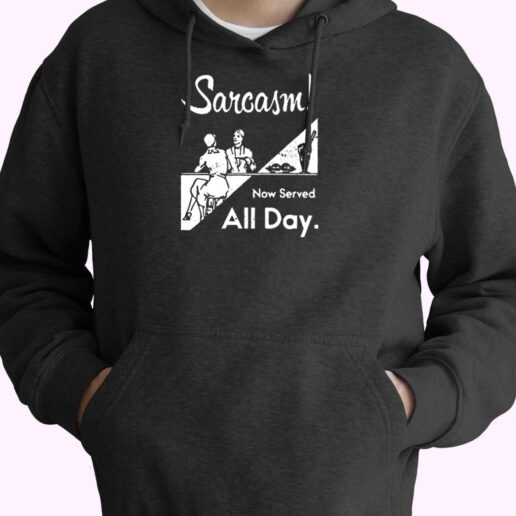 Sarcasm Now Served All Day Essential Hoodie