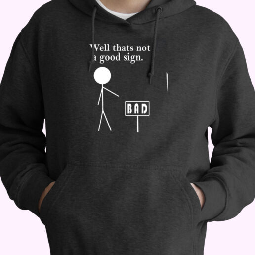 Thats Not A Good Sign Comedy Essential Hoodie