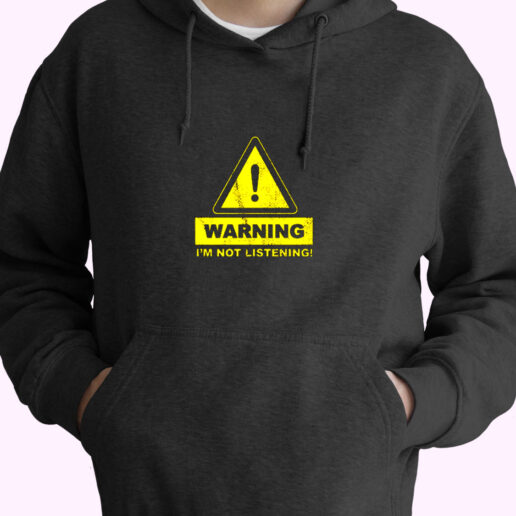 Warning Im Not Listening Essential Hoodie