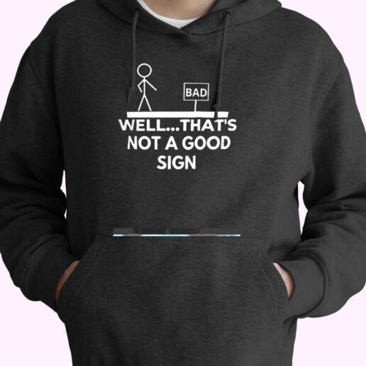 Well That's Not A Good Sign Essential Hoodie