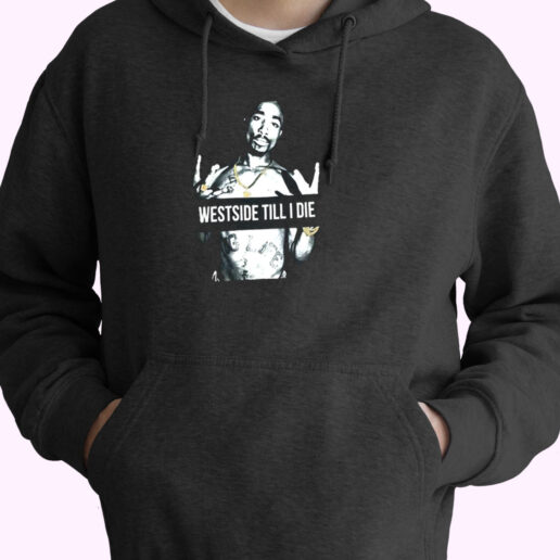 West Side Till I Die Tupac Shakur Essential Hoodie