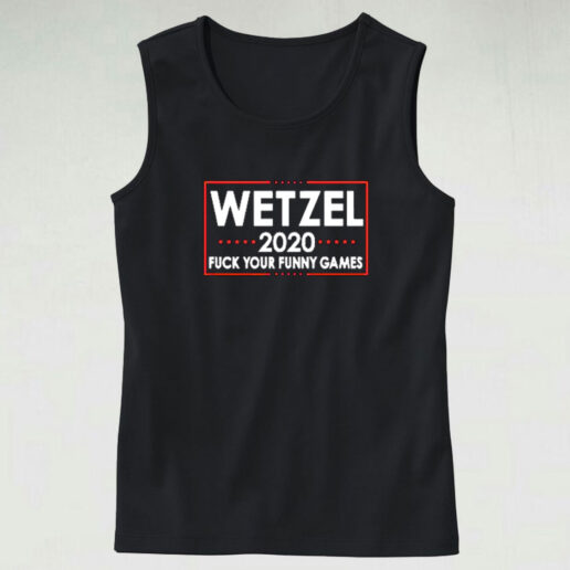 Wetzel 2020 Fuck Your Funny Games Graphic Tank Top