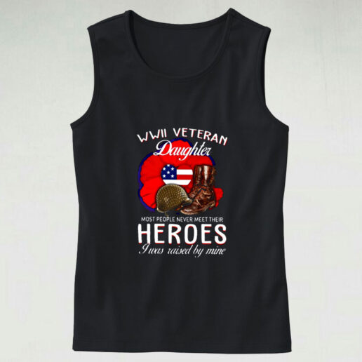 Wwii Veteran Daughter T Shirt I Was Raised Graphic Tank Top