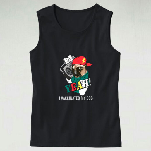 Yeah I Vaccinated My Dog Graphic Tank Top