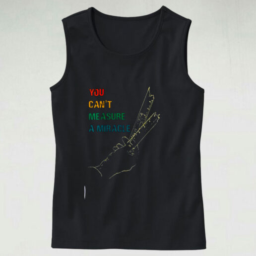 You Cant Measure A Miracle Graphic Tank Top