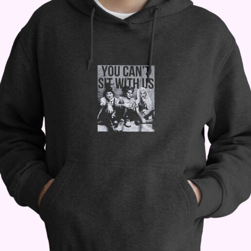 You Cant Sit With Us Essential Hoodie