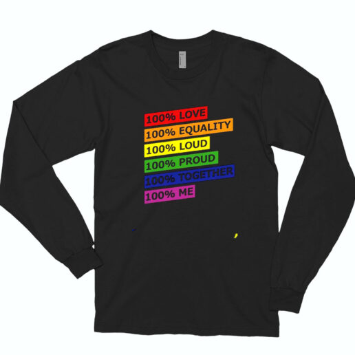 100 Love Equality Loud Proud Together Me Essential Long Sleeve Shirt