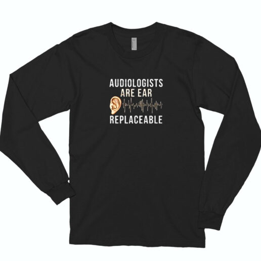 Audiologist Quote Essential Long Sleeve Shirt
