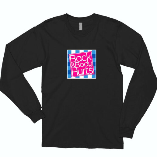 Back And Body Hurts Essential Long Sleeve Shirt