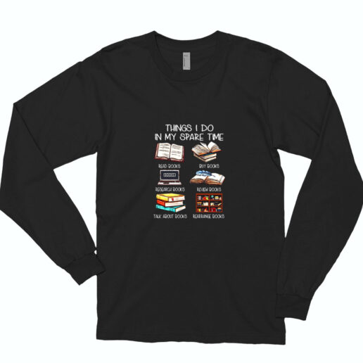 Book Lover Things I Do In My Spare Time Essential Long Sleeve Shirt