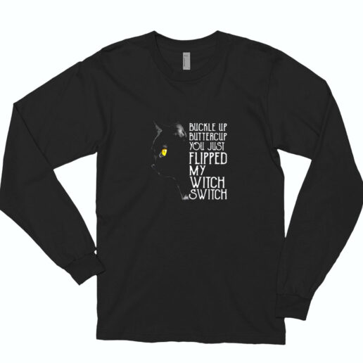 Buckle Up Buttercup You Just Flipped My Witch Switch Black Cat Essential Long Sleeve Shirt