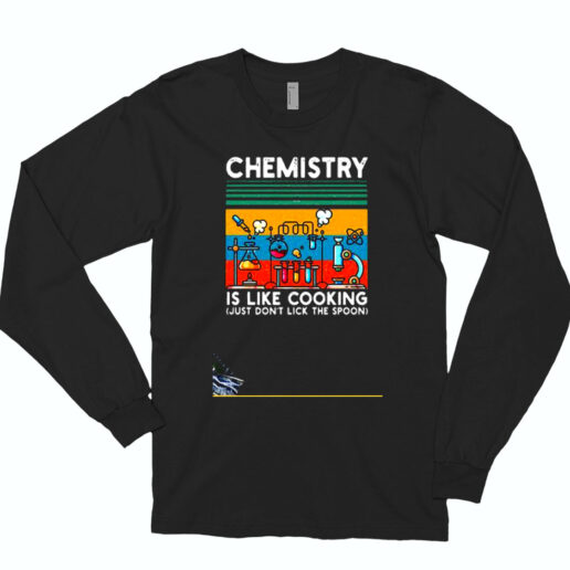 Chemistry Is Like Cooking Essential Long Sleeve Shirt