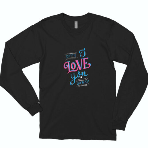 Damn I Love You So Bad Essential Long Sleeve Shirt