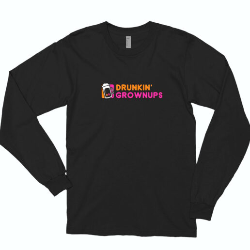 Drunkin' Grownups Essential Long Sleeve Shirt