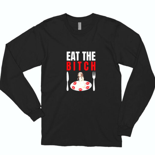 Eat The Bitch Essential Long Sleeve Shirt