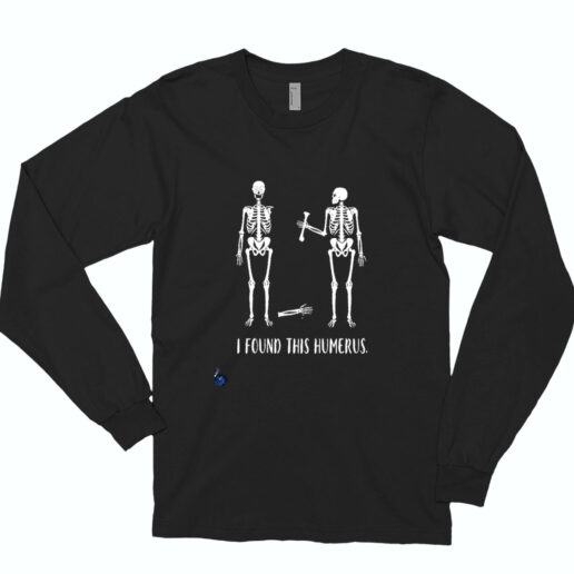 I Found This Humerus Bones Nurse Essential Long Sleeve Shirt