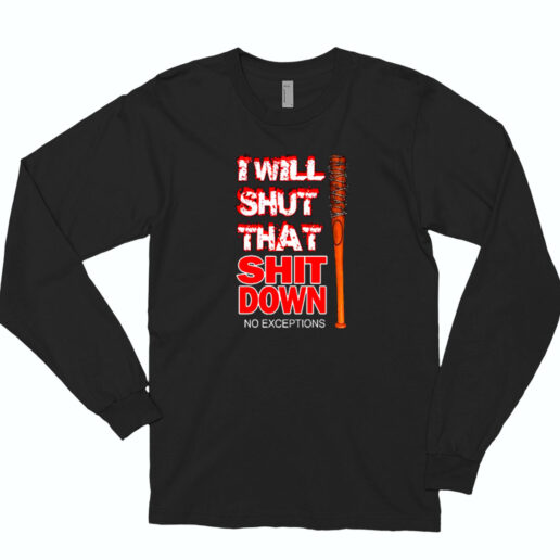 I Will Shut That Shit Down Essential Long Sleeve Shirt