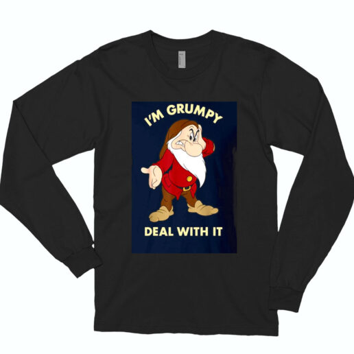 I’m Grumpy Just Deal With It Essential Long Sleeve Shirt