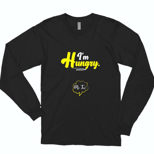 I'm Hungry Pregnancy Maternity Quotes Sayings Essential Long Sleeve Shirt