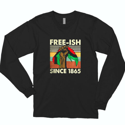 Juneteenth Freeish Since 1865 Essential Long Sleeve Shirt