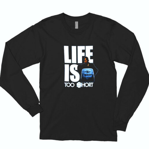 Life Is Too Short Essential Long Sleeve Shirt