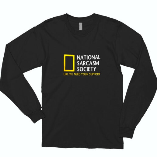 National Sarcastic Society Humorous Satirical Parody Essential Long Sleeve Shirt