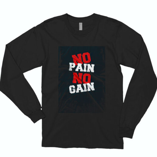 No Pain No Gain Essential Long Sleeve Shirt