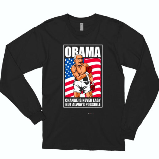 Obama Change Is Never Easy But Always Possible Essential Long Sleeve Shirt