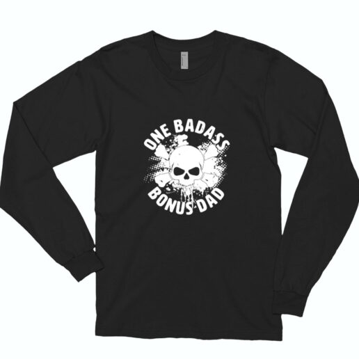 One Badass Bonus Dad Essential Long Sleeve Shirt