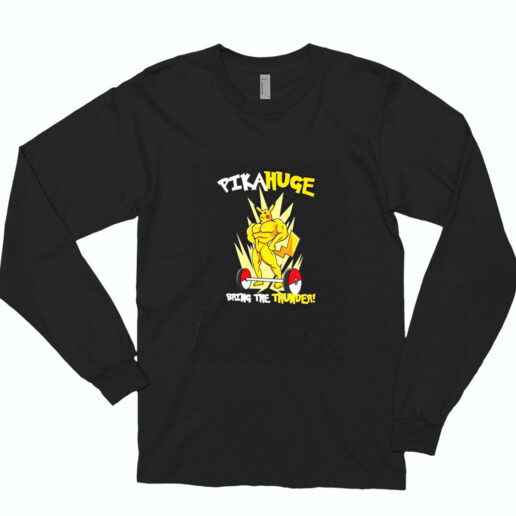 Pikahuge Bring The Thunder Awesome Gym Essential Long Sleeve Shirt