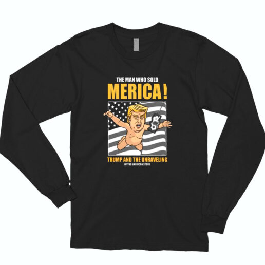 The Man Trump And The Unraveling American Story Essential Long Sleeve Shirt