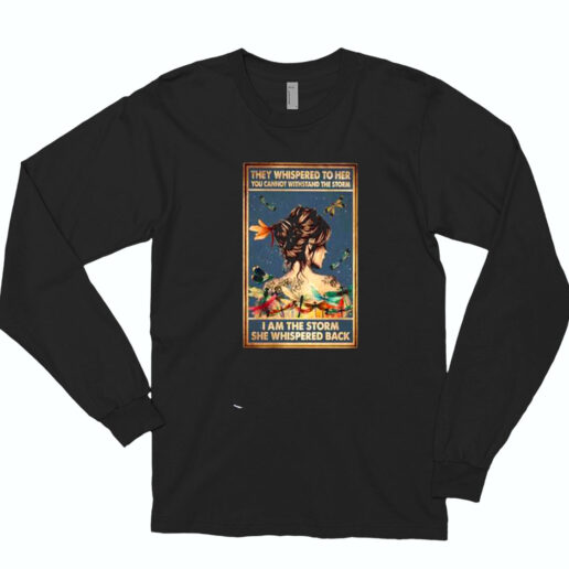 They Whispered To Her You Cannot Withstand The Storm Essential Long Sleeve Shirt