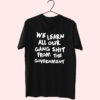 We Learn All Our Gang Shit Government Essential T Shirt