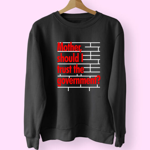 Mother Should I Trust The Government Essential Sweatshirt